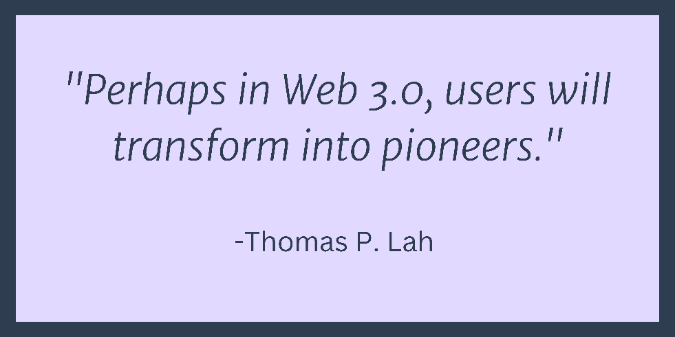 Users will transform into pioneers
