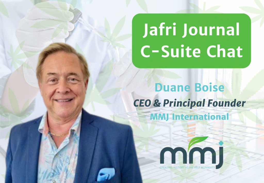 Jafri Journal C-Suite Chat: Duane Boise, CEO and Principal Founder of MMJ